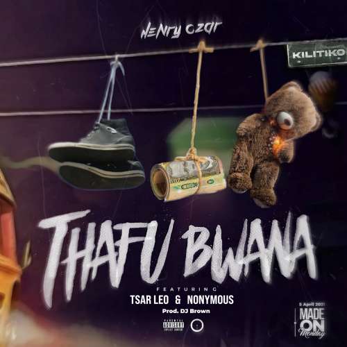 Henry Czar-Thafu Bwana Ft Tsar Leo & Nonymous (Prod by DJ Brown) 